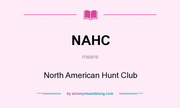 What does NAHC mean? It stands for North American Hunt Club