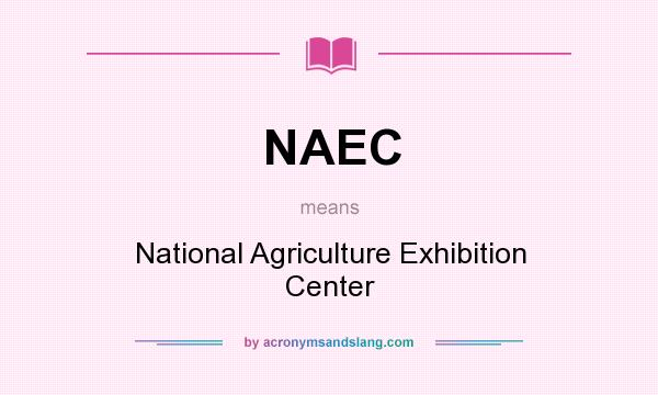 What does NAEC mean? It stands for National Agriculture Exhibition Center