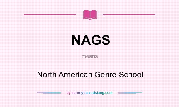 What does NAGS mean? It stands for North American Genre School