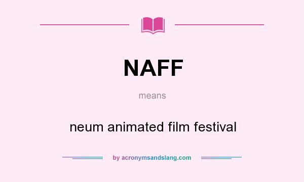 What does NAFF mean? It stands for neum animated film festival