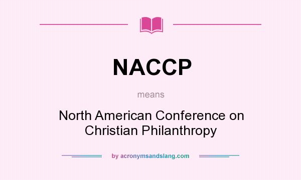 What does NACCP mean? It stands for North American Conference on Christian Philanthropy