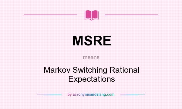 What does MSRE mean? It stands for Markov Switching Rational Expectations
