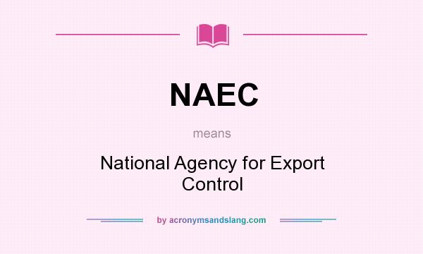 What does NAEC mean? It stands for National Agency for Export Control
