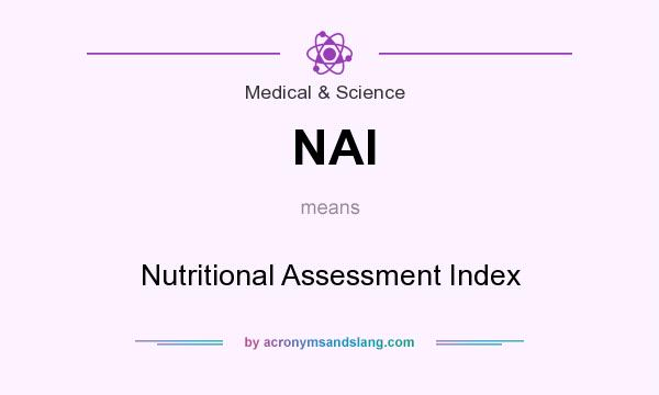 What does NAI mean? It stands for Nutritional Assessment Index