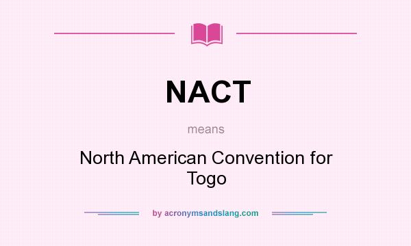 What does NACT mean? It stands for North American Convention for Togo