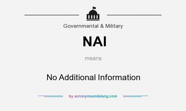What does NAI mean? It stands for No Additional Information