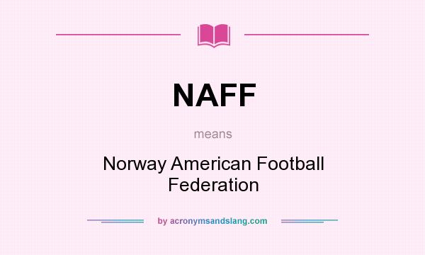 What does NAFF mean? It stands for Norway American Football Federation