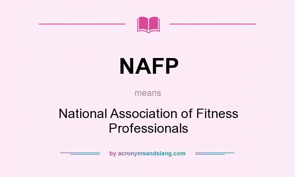 What does NAFP mean? It stands for National Association of Fitness Professionals
