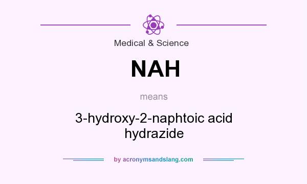 What does NAH mean? It stands for 3-hydroxy-2-naphtoic acid hydrazide