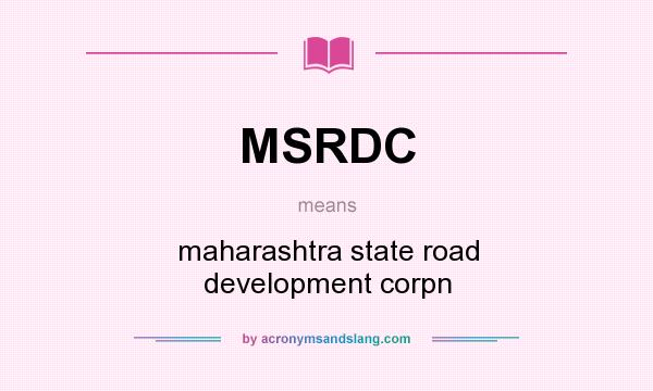 What does MSRDC mean? It stands for maharashtra state road development corpn
