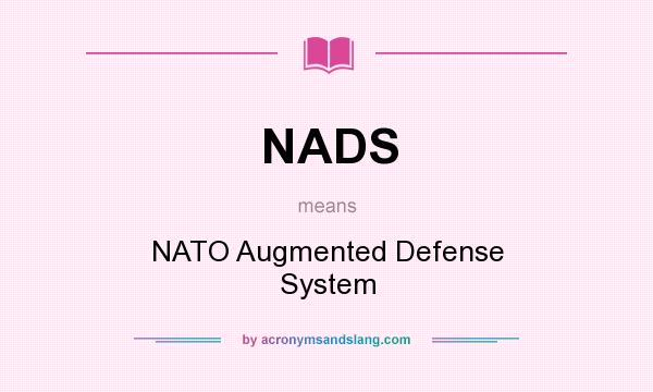 What does NADS mean? It stands for NATO Augmented Defense System