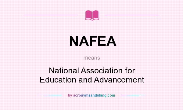 What does NAFEA mean? It stands for National Association for Education and Advancement