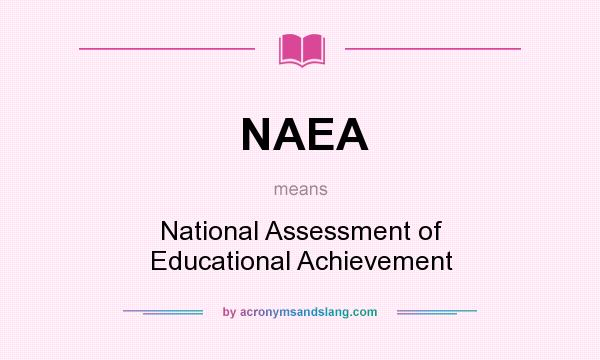 What does NAEA mean? It stands for National Assessment of Educational Achievement