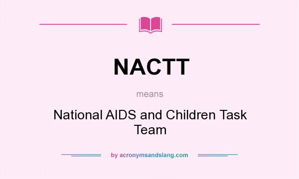 What does NACTT mean? It stands for National AIDS and Children Task Team