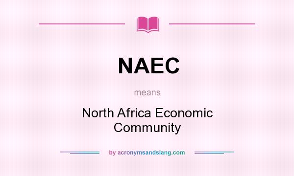 What does NAEC mean? It stands for North Africa Economic Community