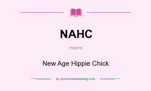 What does NAHC mean? It stands for New Age Hippie Chick