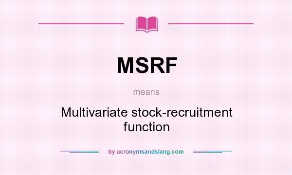 What does MSRF mean? It stands for Multivariate stock-recruitment function