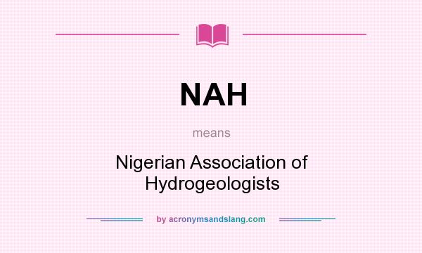 What does NAH mean? It stands for Nigerian Association of Hydrogeologists