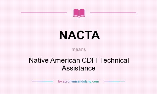 What does NACTA mean? It stands for Native American CDFI Technical Assistance