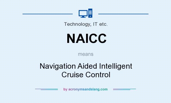 What does NAICC mean? It stands for Navigation Aided Intelligent Cruise Control