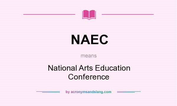 What does NAEC mean? It stands for National Arts Education Conference