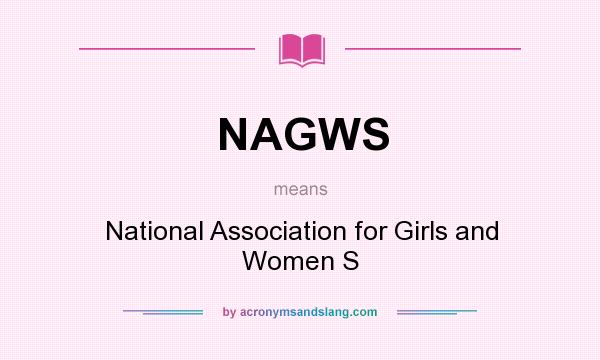 What does NAGWS mean? It stands for National Association for Girls and Women S
