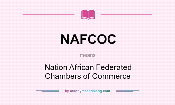 What does NAFCOC mean? It stands for Nation African Federated Chambers of Commerce