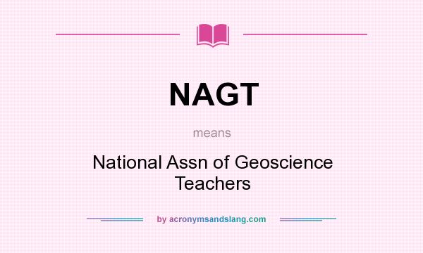 What does NAGT mean? It stands for National Assn of Geoscience Teachers