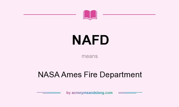 What does NAFD mean? It stands for NASA Ames Fire Department