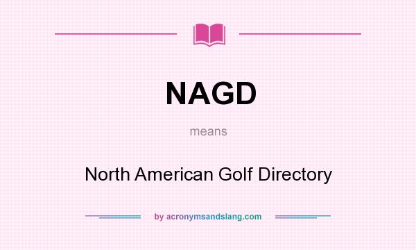 What does NAGD mean? It stands for North American Golf Directory