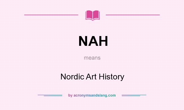 What does NAH mean? It stands for Nordic Art History