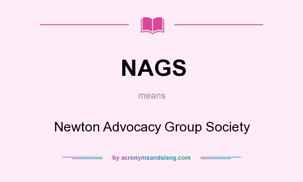What does NAGS mean? It stands for Newton Advocacy Group Society