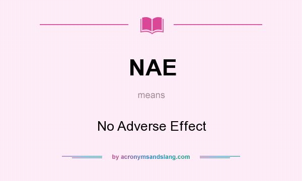 What does NAE mean? It stands for No Adverse Effect