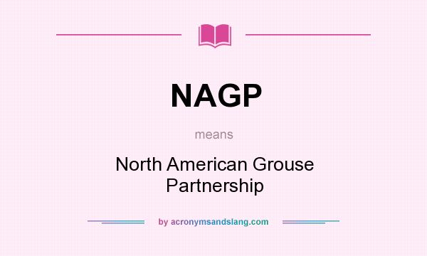 What does NAGP mean? It stands for North American Grouse Partnership
