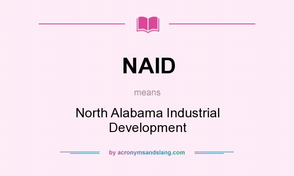 What does NAID mean? It stands for North Alabama Industrial Development
