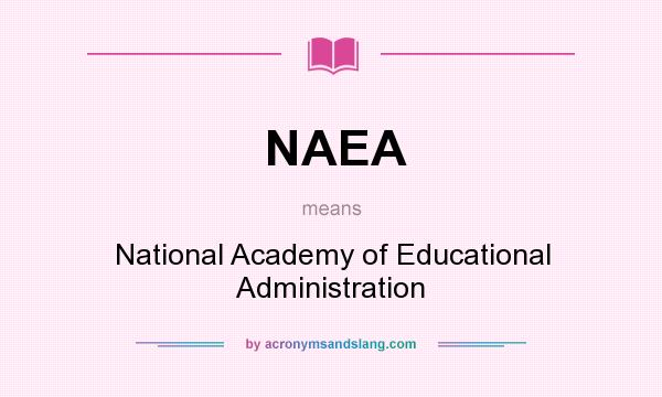 What does NAEA mean? It stands for National Academy of Educational Administration