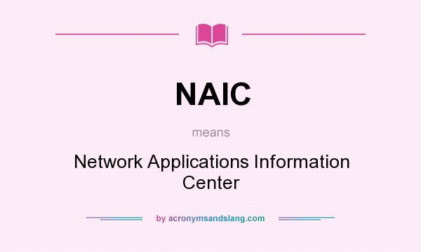 What does NAIC mean? It stands for Network Applications Information Center