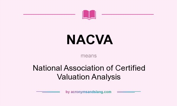 What does NACVA mean? It stands for National Association of Certified Valuation Analysis