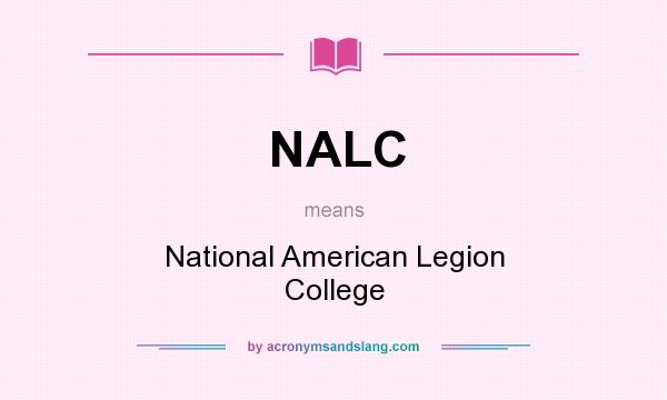 What does NALC mean? It stands for National American Legion College
