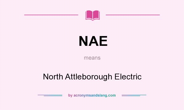 What does NAE mean? It stands for North Attleborough Electric