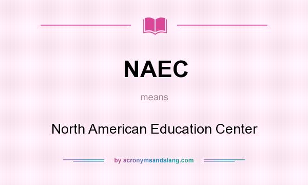 What does NAEC mean? It stands for North American Education Center