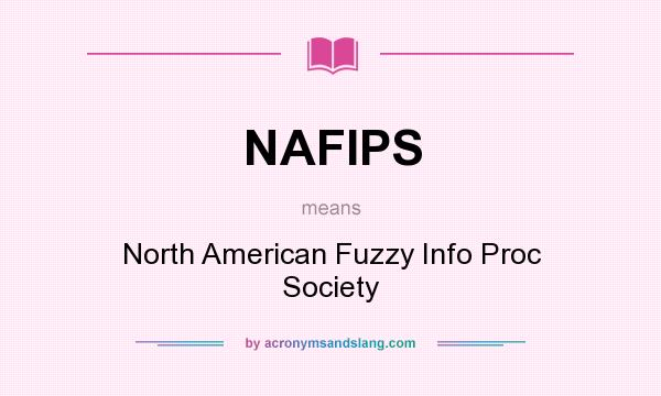 What does NAFIPS mean? It stands for North American Fuzzy Info Proc Society