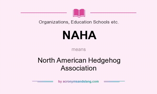 What does NAHA mean? It stands for North American Hedgehog Association