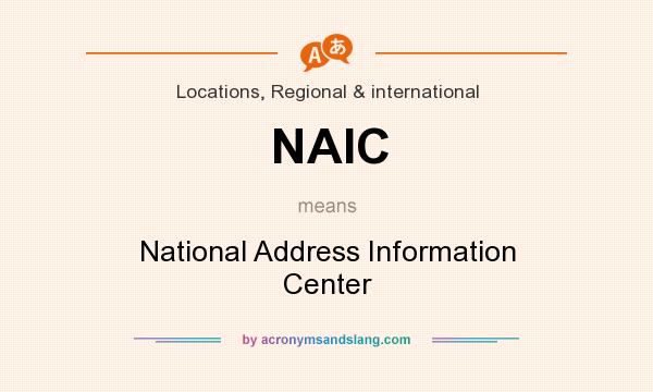 What does NAIC mean? It stands for National Address Information Center