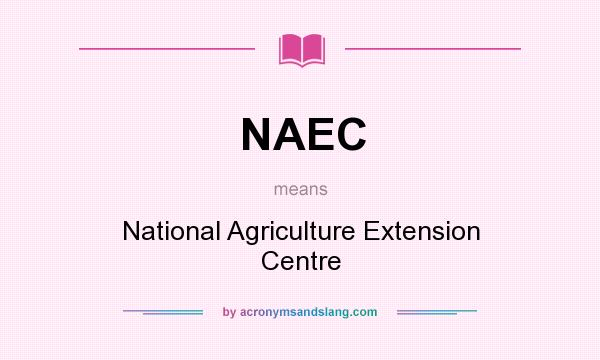 What does NAEC mean? It stands for National Agriculture Extension Centre