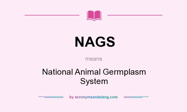 What does NAGS mean? It stands for National Animal Germplasm System