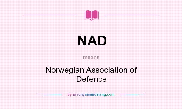 What does NAD mean? It stands for Norwegian Association of Defence