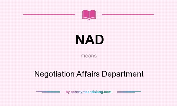 What does NAD mean? It stands for Negotiation Affairs Department