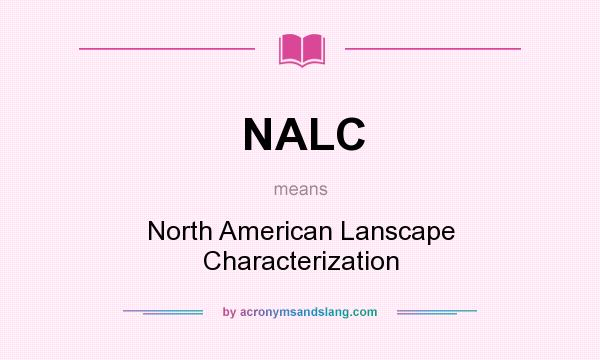 What does NALC mean? It stands for North American Lanscape Characterization