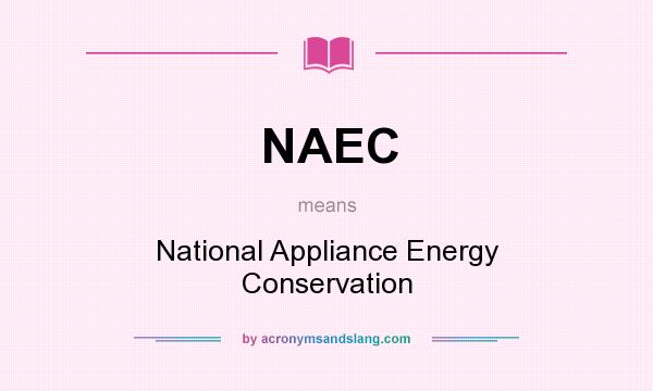 What does NAEC mean? It stands for National Appliance Energy Conservation
